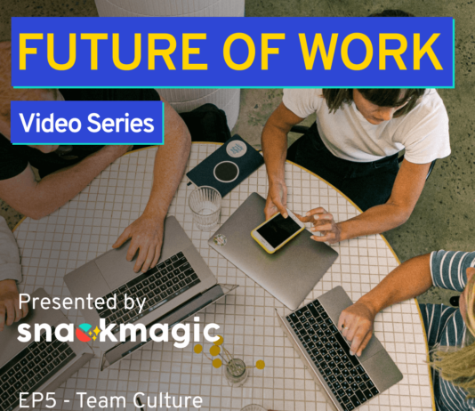Watch The Future of Work EP 5: Team Culture: What is Your Impact on The SnackMagic Culture?