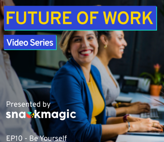 Watch The Future of Work EP 10: Be Yourself. How Does SnackMagic Support Individuality?