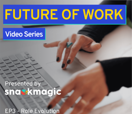 Watch The Future of Work EP 3: Role Evolution. How Has Your Job Changed Since Joining SnackMagic?
