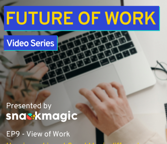 Watch The Future of Work EP 9: View of Work: How Is Working at SnackMagic Different Than Other Jobs?